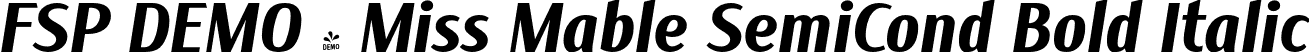 FSP DEMO - Miss Mable SemiCond Bold Italic font | Fontspring-DEMO-missmable-boldsemiconditalic.otf