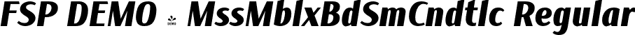 FSP DEMO - MssMblxBdSmCndtlc Regular font | Fontspring-DEMO-missmable-extrabdsemiconditalic.otf