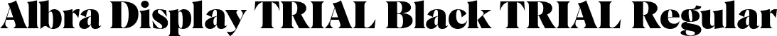 Albra Display TRIAL Black TRIAL Regular font | AlbraDisplayTRIAL-Black.otf