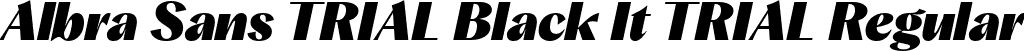 Albra Sans TRIAL Black It TRIAL Regular font | AlbraSansTRIAL-Black-Italic.otf