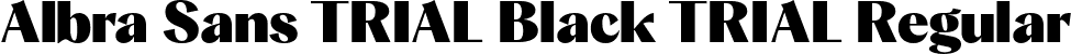 Albra Sans TRIAL Black TRIAL Regular font | AlbraSansTRIAL-Black.otf