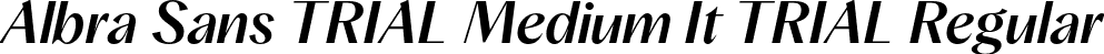 Albra Sans TRIAL Medium It TRIAL Regular font | AlbraSansTRIAL-Medium-Italic.otf