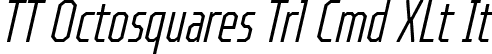 TT Octosquares Trl Cmd XLt It font | TT Octosquares Trial Compressed ExtraLight Italic.ttf