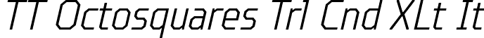 TT Octosquares Trl Cnd XLt It font | TT Octosquares Trial Condensed ExtraLight Italic.ttf