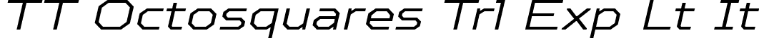 TT Octosquares Trl Exp Lt It font | TT Octosquares Trial Expanded Light Italic.ttf