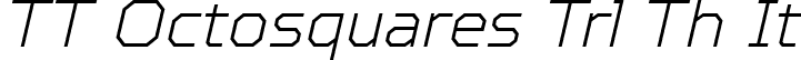 TT Octosquares Trl Th It font | TT Octosquares Trial Thin Italic.ttf