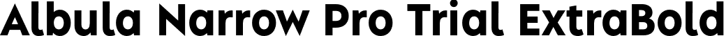 Albula Narrow Pro Trial ExtraBold font | AlbulaNarrowPro-Trial-ExtraBold.otf