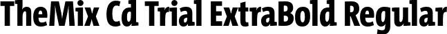 TheMix Cd Trial ExtraBold Regular font | TheMixCd-8_ExtraBold_TRIAL.otf