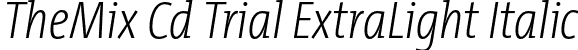 TheMix Cd Trial ExtraLight Italic font | TheMixCd-2_ExtraLightItalic_TRIAL.otf