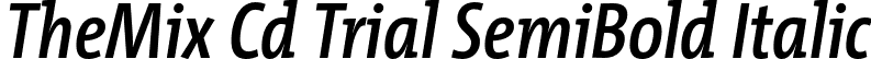 TheMix Cd Trial SemiBold Italic font | TheMixCd-6_SemiBoldItalic_TRIAL.otf