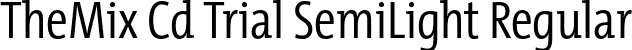 TheMix Cd Trial SemiLight Regular font | TheMixCd-4_SemiLight_TRIAL.otf