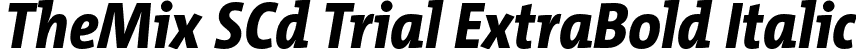 TheMix SCd Trial ExtraBold Italic font | TheMixSCd-8_ExtraBoldItalic_TRIAL.otf
