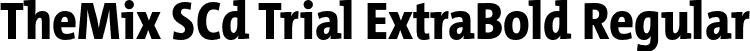 TheMix SCd Trial ExtraBold Regular font | TheMixSCd-8_ExtraBold_TRIAL.otf