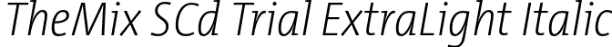 TheMix SCd Trial ExtraLight Italic font | TheMixSCd-2_ExtraLightItalic_TRIAL.otf