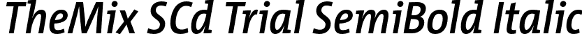 TheMix SCd Trial SemiBold Italic font | TheMixSCd-6_SemiBoldItalic_TRIAL.otf