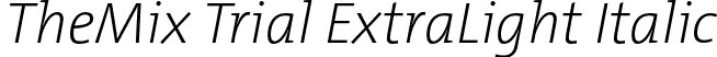 TheMix Trial ExtraLight Italic font | TheMix-2_ExtraLightItalic_TRIAL.otf
