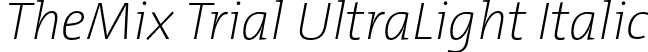 TheMix Trial UltraLight Italic font | TheMix-UltraLightItalic_TRIAL.otf