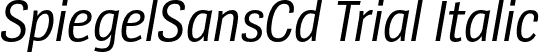 SpiegelSansCd Trial Italic font | SpiegelSansCd-5RegularItalic_TRIAL.otf