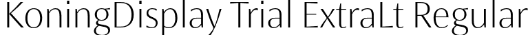 KoningDisplay Trial ExtraLt Regular font | KoningDisplay-ExtraLight_TRIAL.otf