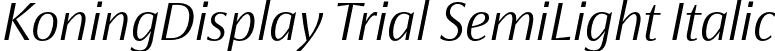 KoningDisplay Trial SemiLight Italic font | KoningDisplay-SemiLightItalic_TRIAL.otf