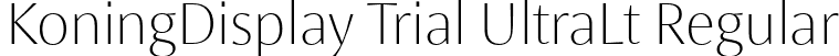 KoningDisplay Trial UltraLt Regular font | KoningDisplay-UltraLight_TRIAL.otf