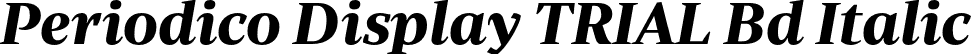Periodico Display TRIAL Bd Italic font | PeriodicoDisplayTRIAL-BdIt.otf