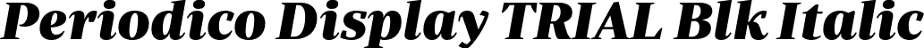 Periodico Display TRIAL Blk Italic font | PeriodicoDisplayTRIAL-BlkIt.otf