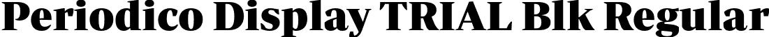 Periodico Display TRIAL Blk Regular font | PeriodicoDisplayTRIAL-Blk.otf