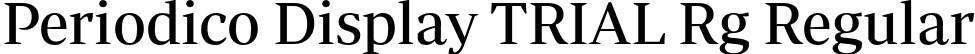 Periodico Display TRIAL Rg Regular font | PeriodicoDisplayTRIAL-Rg.otf