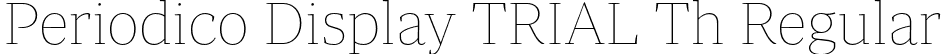Periodico Display TRIAL Th Regular font | PeriodicoDisplayTRIAL-Th.otf
