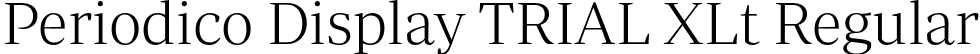 Periodico Display TRIAL XLt Regular font | PeriodicoDisplayTRIAL-XLt.otf