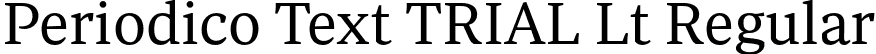 Periodico Text TRIAL Lt Regular font | PeriodicoTextTRIAL-Lt.otf