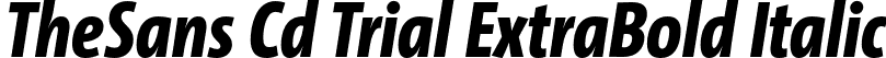 TheSans Cd Trial ExtraBold Italic font | TheSansCd-8_ExtraBoldItalic_TRIAL.otf
