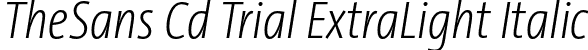 TheSans Cd Trial ExtraLight Italic font | TheSansCd-2_ExtraLightItalic_TRIAL.otf