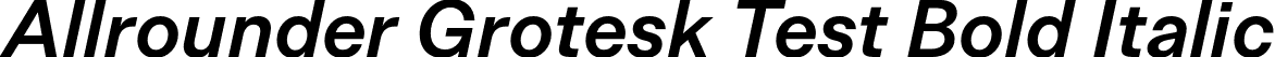 Allrounder Grotesk Test Bold Italic font | AllrounderGroteskTest-BoldItalic.otf