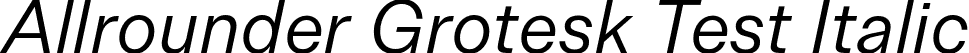 Allrounder Grotesk Test Italic font | AllrounderGroteskTest-RegularItalic.otf