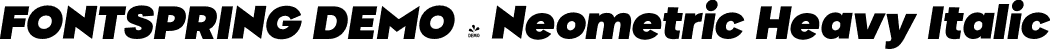 FONTSPRING DEMO - Neometric Heavy Italic font | Fontspring-DEMO-neometric-heavyitalic.otf