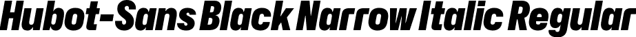 Hubot-Sans Black Narrow Italic Regular font | Hubot-Sans-BlackNarrowItalic.ttf