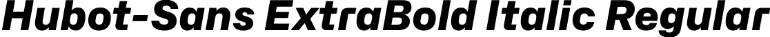 Hubot-Sans ExtraBold Italic Regular font | Hubot-Sans-ExtraBoldItalic.otf