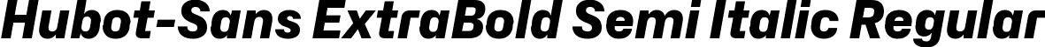 Hubot-Sans ExtraBold Semi Italic Regular font | Hubot-Sans-ExtraBoldSemiItalic.ttf