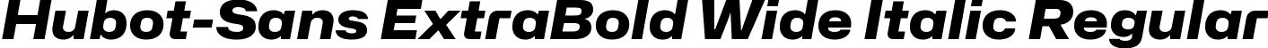 Hubot-Sans ExtraBold Wide Italic Regular font | Hubot-Sans-ExtraBoldWideItalic.ttf