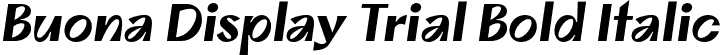 Buona Display Trial Bold Italic font | BuonaDisplayTrial-BoldOblique.otf