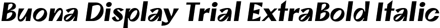 Buona Display Trial ExtraBold Italic font | BuonaDisplayTrial-ExtraBoldOblique.otf