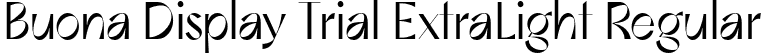 Buona Display Trial ExtraLight Regular font | BuonaDisplayTrial-ExtraLight.otf