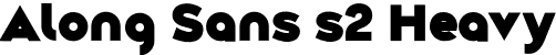 Along Sans s2 Heavy font | AlongSanss2-Heavy.otf