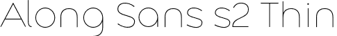 Along Sans s2 Thin font | AlongSanss2-Thin.otf