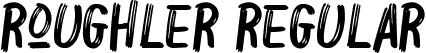 Roughler Regular font | Roughler.ttf