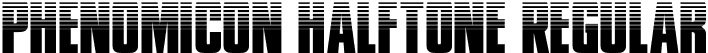 Phenomicon Halftone Regular font | phenomiconhalf.otf