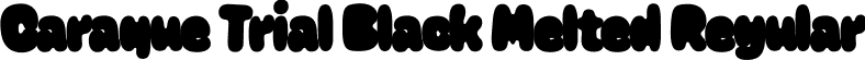 Caraque Trial Black Melted Regular font | Caraque_Trial_BlkMelted.ttf