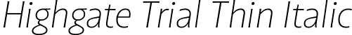 Highgate Trial Thin Italic font | Highgate_Trial_ThIt.ttf